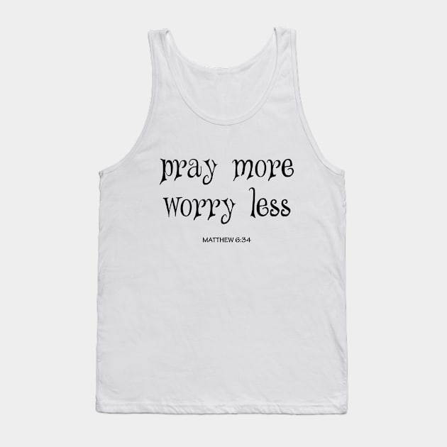 Pray more worry less Tank Top by Dhynzz